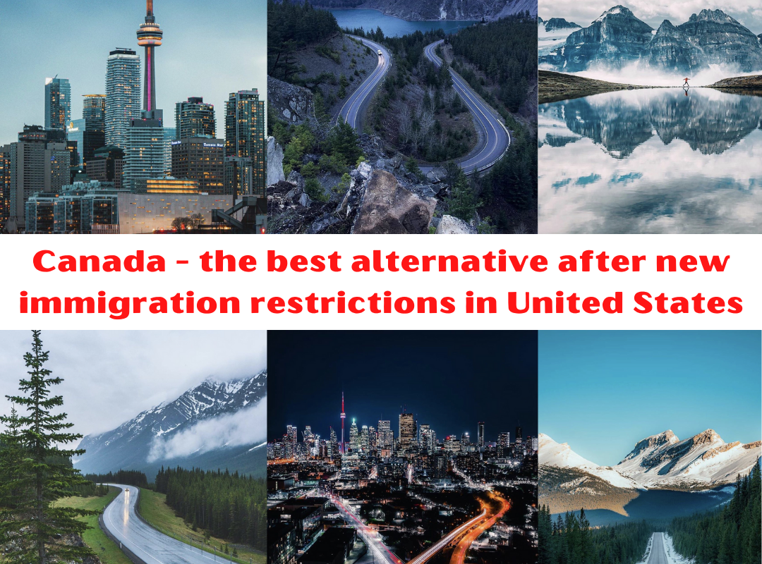 Canada - the best alternative after new immigration restrictions in United States