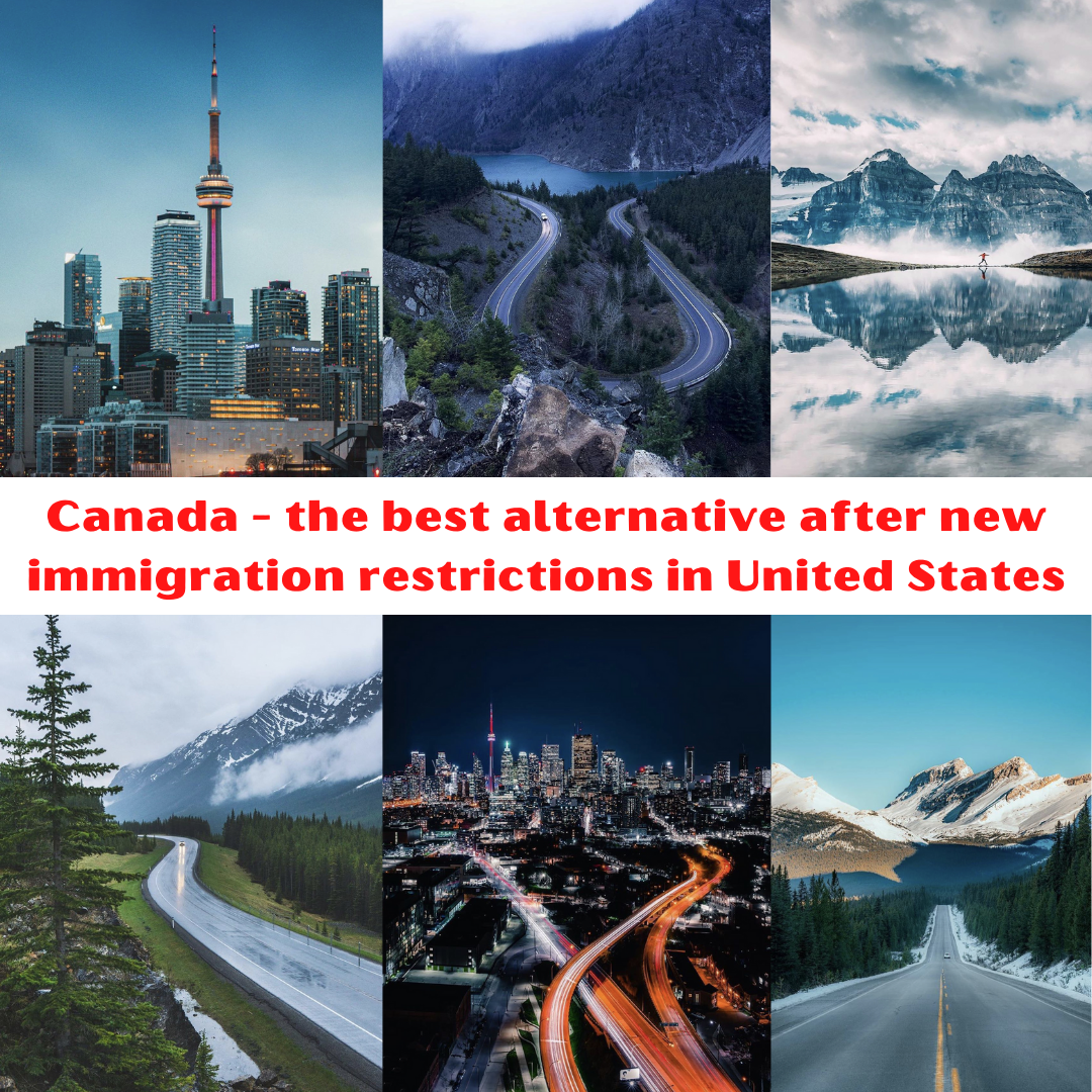 Canada - the best alternative after new immigration restrictions in United States